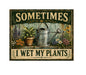 MS402 Vintage Style Metal Sign Plants Funny Sign