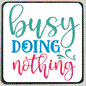 M195 Busy Doing Nothing Refrigerator Magnet - Iris Fashion Jewelry