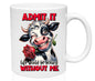 MG67 Admit It Coffee Mug
