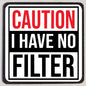 M243 Caution I Have No Filter Refrigerator Magnet