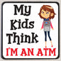 M152 Kids think I'm an ATM - Iris Fashion Jewelry