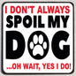 M164 Spoil My Dog Funny Magnet - Iris Fashion Jewelry