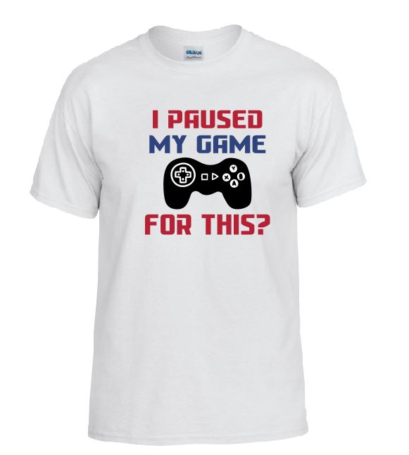 TS12 I Paused My Game For This White T-Shirt