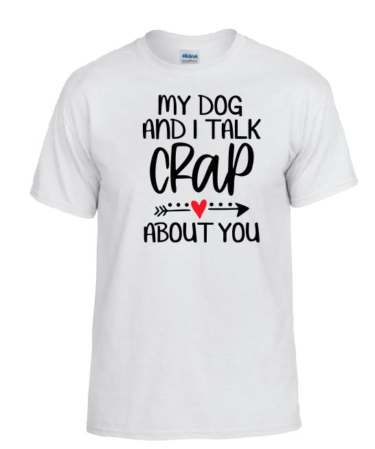 TS15 My Dog & I Talk White T-Shirt