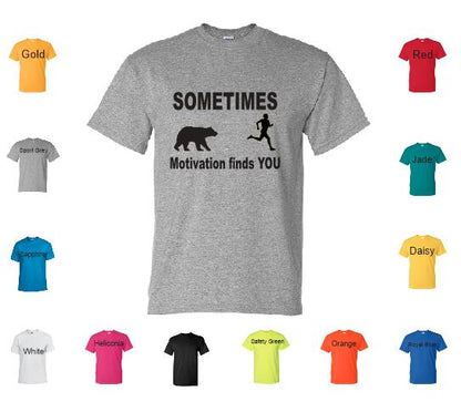 TS69 Sometimes Motivation Finds YOU T-Shirt