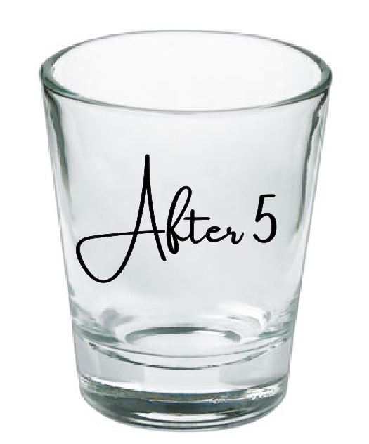 After 5 Shot Glass #2